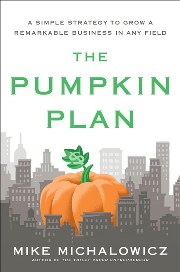 The Pumpkin Plan - A Simple Strategy to Grow a Remarkable Business In Any Field of Mike Michalowicz