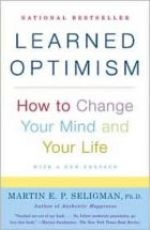 Learned Optimism - How To Change Your Mind and Your Life Martin E. P. Seligman