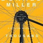 A Million Miles In a Thousand Years - How I Learned To Live A Better Story by Donald Miller