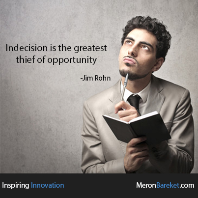 Indecision Is The Greatest Thief Of Opportunity