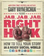 Jab, Jab, Jab, Right Hook by Gary Vaynerchuk