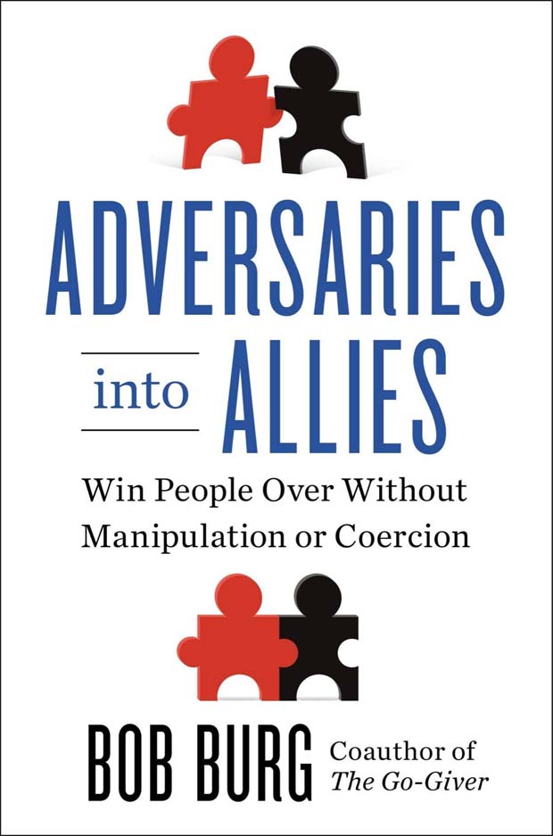 Adversaries Into Allies by Bob Burg